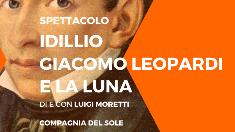 Spettacolo: IDILLIO. Giacomo Leopardi e la Luna