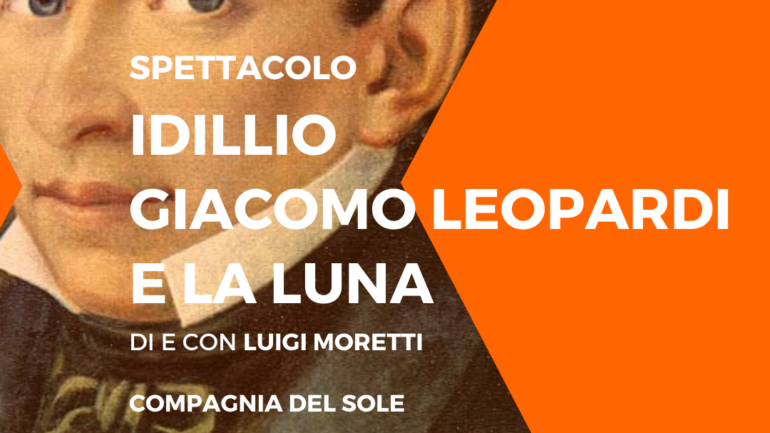 Spettacolo: IDILLIO. Giacomo Leopardi e la Luna