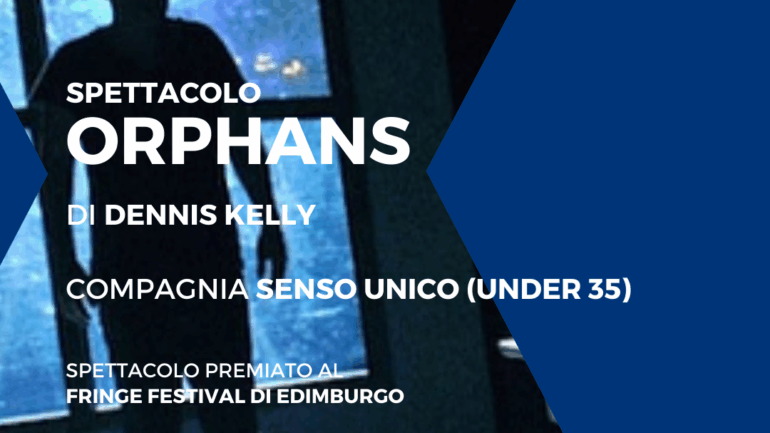 Spettacolo: <strong> Orphans </strong>